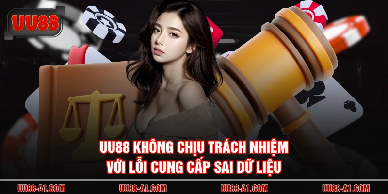 UU88 không chịu trách nhiệm với lỗi cung cấp sai dữ liệu